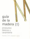GUIA DE LA MADERA 1 PRODUCTOS BASICOS Y CARPINTERIA