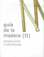 GUIA DE LA MADERA 2 CONSTRUCCION Y ESTRUCTURAS