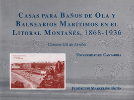 CASAS PARA BA�OS DE OLA Y BALNEARIOS MAR�TIMOS EN EL LITORAL MONTA��S, 1868-1936