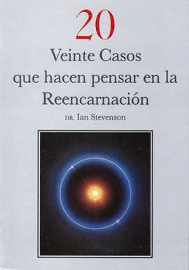 VEINTE CASOS QUE HACEN PENSAR EN LA REENCARNACI�N