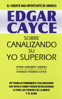 EDGAR CAYCE SOBRE CANALIZANDO SU YO