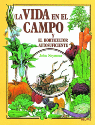 LA VIDA EN EL CAMPO Y EL HORTICULTOR AUTOSUFICIENT