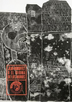 JEAN DUBUFFET O EL IDIOMA DE LOS MUROS