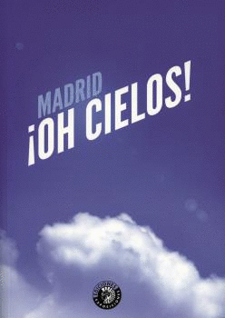 MADRID OH CIELOS!