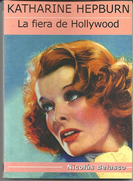 KATHARINE HEPBURN, LA FIERA DE HOLLYWOOD