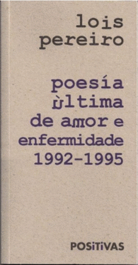 POESÍA ÚLTIMA DE AMOR E ENFERMIDADE 1992-1995