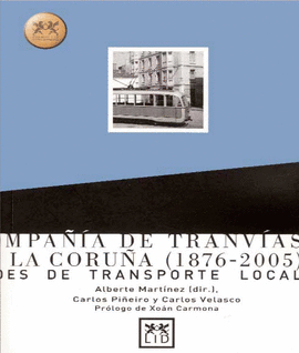 COMPAA DE TRANVAS DE LA CORUA (1876-2005). REDES DE TRANSPORTE LOCAL (EN COL
