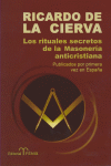 LOS RITUALES SECRETOS DE LA MASONERA ANTICRISTIANA