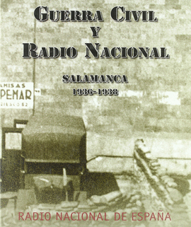 GUERRA CIVIL Y RADIO NACIONAL. SALAMANCA 1936/1938