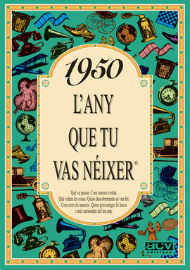 1950 L'ANY QUE TU VAS N�IXER