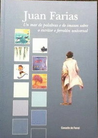 JUAN FARIAS UN MAR DE PALABRAS E DE IMAXES SOBRE O ESCRITOR E FERROLN UNIVERSAL