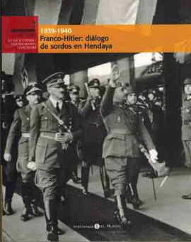 FRANCO-HITLER, 1939-1940 DILOGO DE SORDOS EN HENDAYA