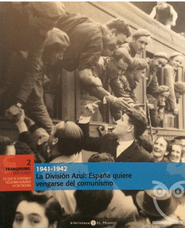 LA DIVISIN AZUL, 1941-1942 ESPAA QUIERE VENGARSE DEL COMUNISMO