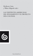 LAS VERTIENTES AMERICANAS DEL PENSAMIENTO Y EL PROYECTO DES-COLONIAL