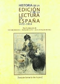 HISTORIA DE LA EDICIN Y DE LA LECTURA EN ESPAA. 1472-1914