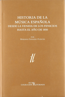 HISTORIA DE LA M�SICA ESPA�OLA DESDE LA VENIDA DE LOS FENICIOS HASTA EL A�O DE 1