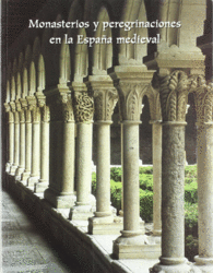 MONASTERIOS Y PEREGRINACIONES EN LA ESPA�A MEDIEVAL