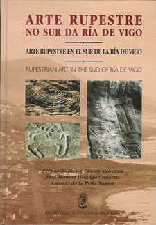 ARTE RUPESTRE NO SUR DA RIA DE VIGO = ARTE RUPESTRE EN EL SUR DE LA R�A DE VIGO