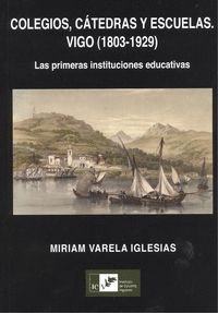 COLEGIOS, CATEDRAS Y ESCUELAS: VIGO 1803-1929