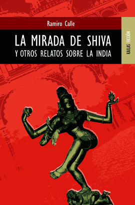 MIRADA DE SHIVA Y OTROS RELATOS SOBRE LA INDIA