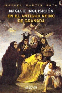 MAGIA E INQUISICI�N ANTIGUO REINO DE GRANADA