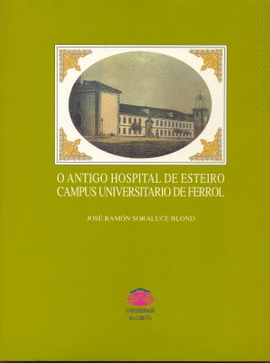 O ANTIGO HOSPITAL DE ESTEIRO, CAMPUS UNIVERSITARIO DE FERROL