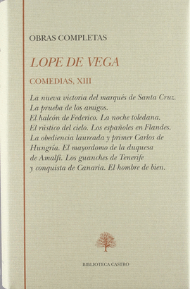 COMEDIAS XIII LA NUEVA VICTORIA DEL MARQU�S DE SANTA CRUZ LA PRUEBA DE LOS AMIGOS EL HALC�N DE FEDERICO LA NOCHE TOLEDANA