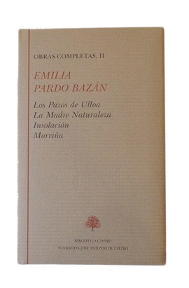 EMILIA PARDO BAZAN II. LOS PAZOS DE ULLOA; LA MADRE NATURALEZA; INSOLACION; MARINA