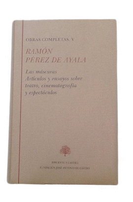 LAS MSCARAS ; ARTCULOS Y ENSAYOS SOBRE TEATRO, CINEMATOGRAFA Y ESPECTCULOS