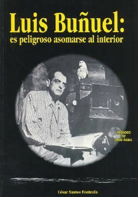 LUIS BU�UEL: ES PELIGROSO ASOMARSE AL INTERIOR
