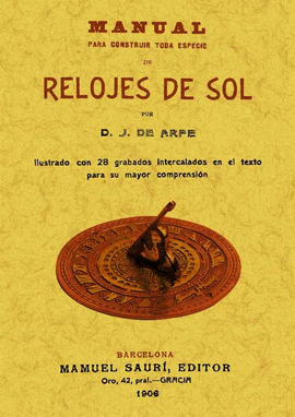 MANUAL PARA CONSTRUIR TODA ESPECIE DE RELOJES DE SOL.