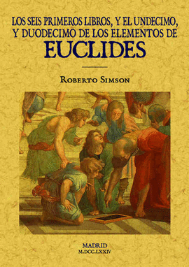 SEIS PRIMEROS LIBROS Y UNDECIMO, Y DUODECIMO ELEMENTOS