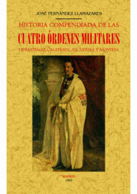 HISTORIA COMPENDIADA DE LAS CUATRO RDENES MILITARES DE SANTIAGO, CALATRAVA, ALC