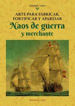 ARTE PARA FABRICAR, FORTIFICAR Y APAREIAR NAOS DE GUERRA Y MERCHANTE