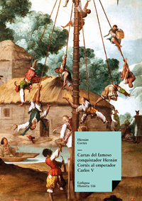 CARTAS DEL FAMOSO CONQUISTADOR HERN�N CORT�S AL EMPERADOR CA