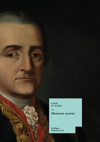 MEMORIA SECRETA PRESENTADA AL REY CARLOS III POR S.E. EL CON