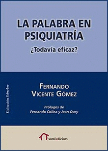 LA PALABRA EN PSIQUIATR�A. �TODAV�A EFICAZ?