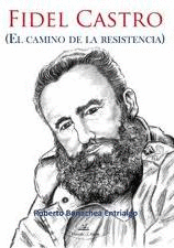 FIDEL CASTRO EL CAMINO DE LA RESISTENCIA