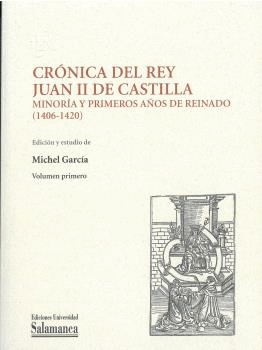 CRNICA DEL REY JUAN II DE CASTILLA: MINORA Y PRIMEROS AOS DE REINADO (1406-14