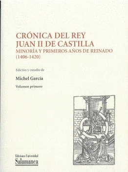 CR�NICA DEL REY JUAN II DE CASTILLA: MINOR�A Y PRIMEROS A�OS DE REINADO (1406-14