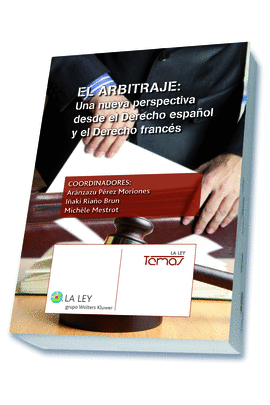 EL ARBITRAJE: UNA NUEVA PERSPECTIVA DESDE EL DERECHO ESPAOL Y EL DERECHO FRANC