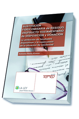SUSTITUCI�N FIDEICOMISARIA DE RESIDUO, USUFRUCTO TESTAMENTARIO DE DISPOSICI�N Y