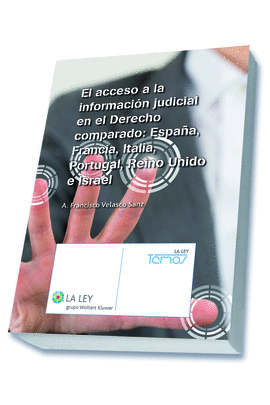 EL ACCESO A LA INFORMACI�N JUDICIAL EN EL DERECHO COMPARADO: ESPA�A, FRANCIA, IT