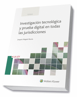 INVESTIGACI�N TECNOL�GICA Y PRUEBA DIGITAL EN TODAS LAS JURISDICCIONES