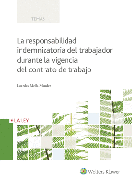 LA RESPONSABILIDAD INDEMNIZATORIA DEL TRABAJADOR DURANTE LA VIGENCIA DEL CONTRAT