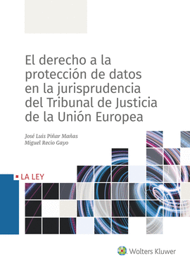 EL DERECHO A LA PROTECCI�N DATOS EN LA JURISPRUDENCIA DEL TRIBUNAL DE JUSTICIA D