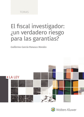 EL FISCAL INVESTIGADOR: UN VERDADERO RIESGO PARA LAS GARANTAS?