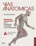 V�AS ANAT�MICAS. MERIDIANOS MIOFASCIALES PARA TERAPEUTAS MANUALES Y DEL MOVIMIEN