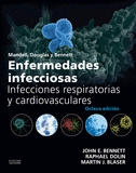 MANDELL, DOUGLAS Y BENNETT. ENFERMEDADES INFECCIOSAS. INFECCIONES RESPIRATORIAS Y CARDIOVASCULARES (