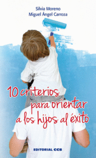 10 CRITERIOS PARA ORIENTAR A LOS HIJOS AL �XITO
